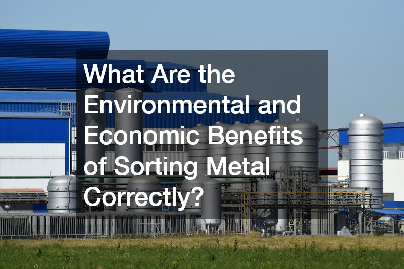 What Are the Environmental and Economic Benefits of Sorting Metal Correctly?