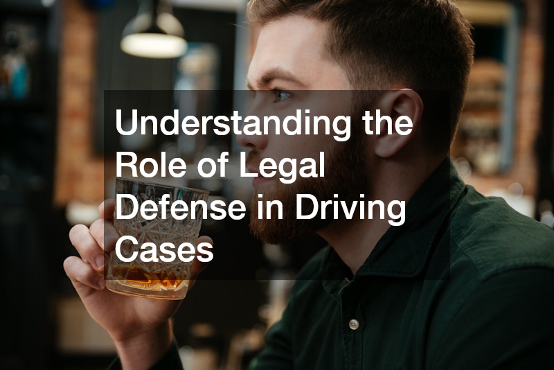 Understanding the Role of Legal Defense in Driving Cases
