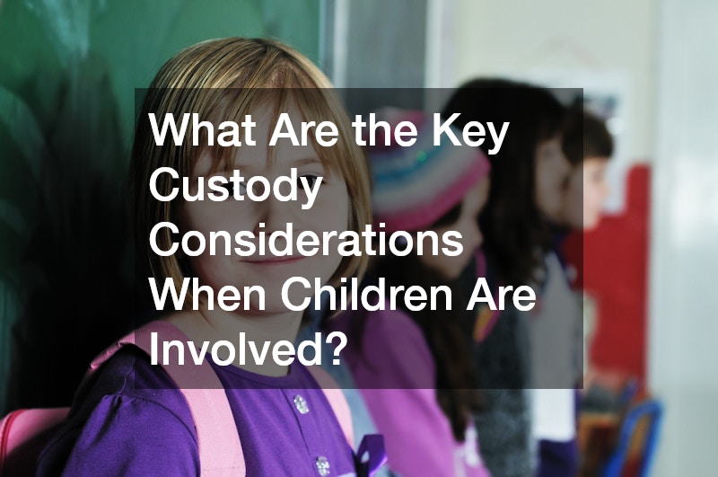 What Are the Key Custody Considerations When Children Are Involved?