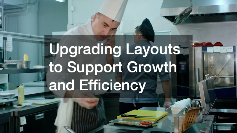 Upgrading Layouts to Support Growth and Efficiency