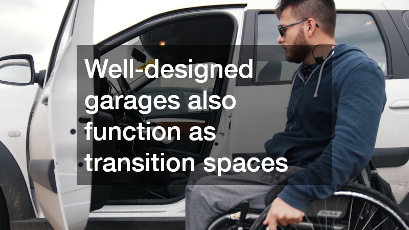 Well-designed garages also function as transition spaces
