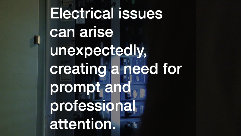Electrical issues can arise unexpectedly, creating a need for prompt and professional attention.