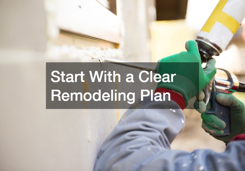 Start With a Clear Remodeling Plan