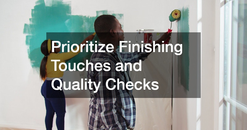 Prioritize Finishing Touches and Quality Checks