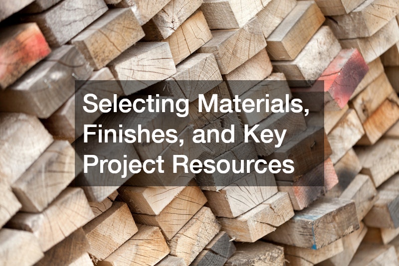 Selecting Materials, Finishes, and Key Project Resources