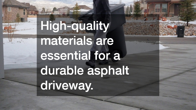 High-quality materials are essential for a durable asphalt driveway.