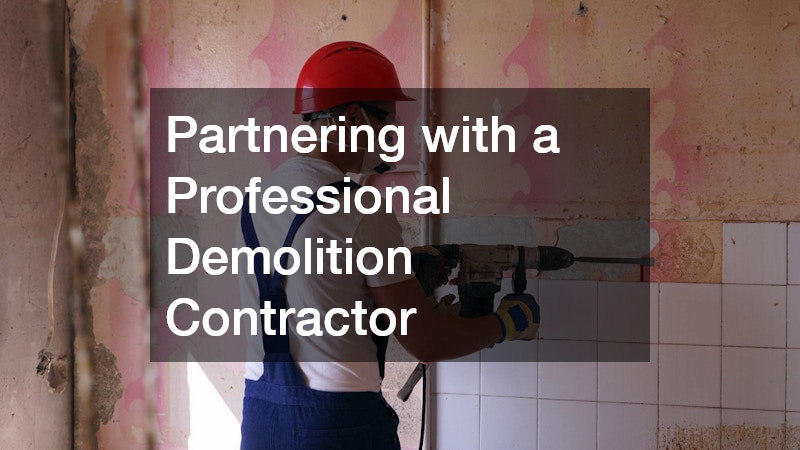 Partnering with a Professional Demolition Contractor