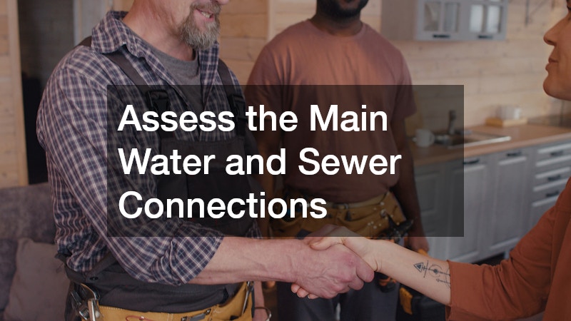 Assess the Main Water and Sewer Connections