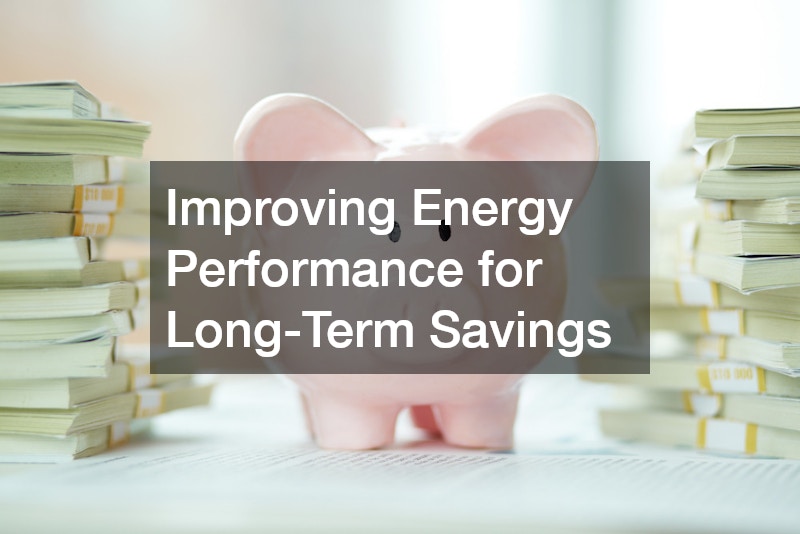 Improving Energy Performance for Long-Term Savings