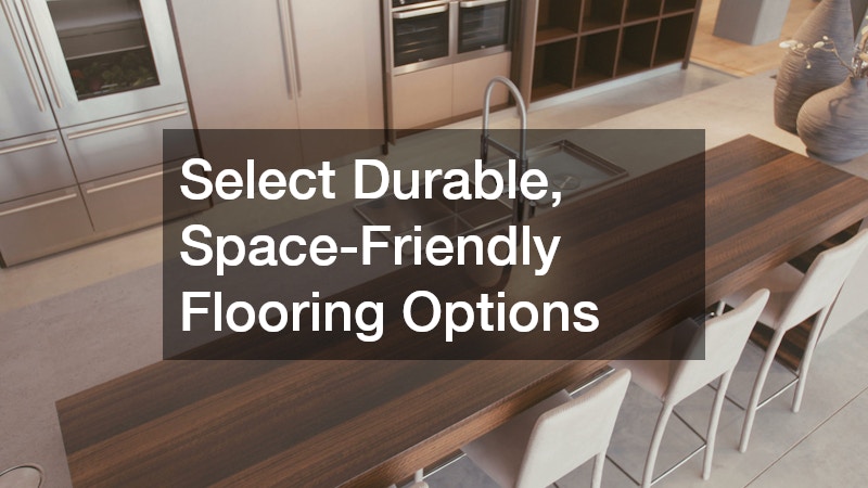 Select Durable, Space-Friendly Flooring Options