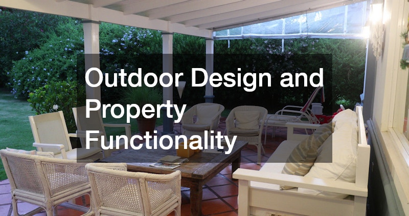 Outdoor Design and Property Functionality