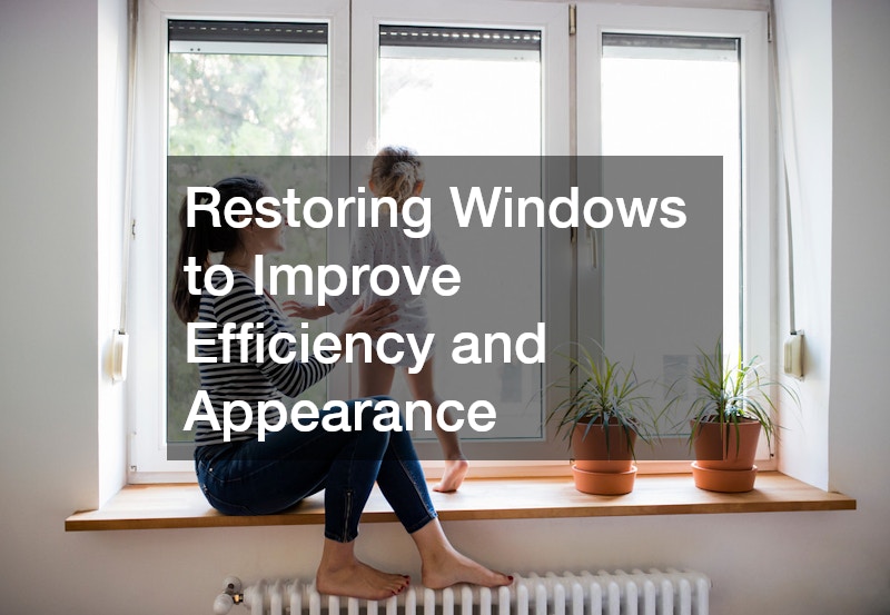 Restoring Windows to Improve Efficiency and Appearance