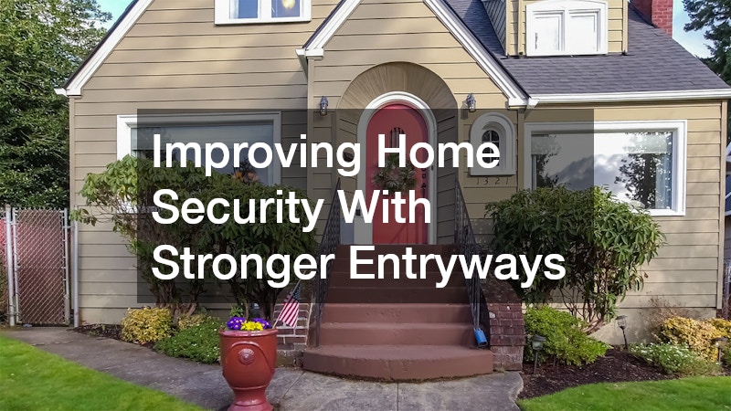 Improving Home Security With Stronger Entryways