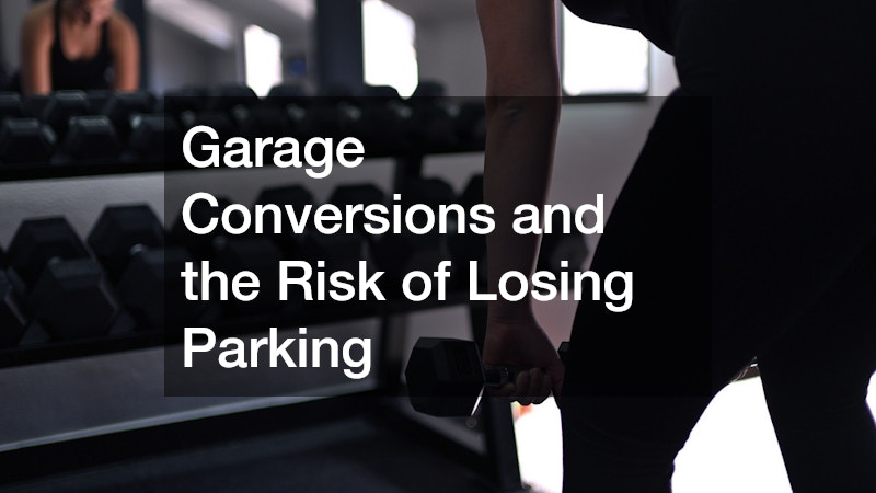 Garage Conversions and the Risk of Losing Parking