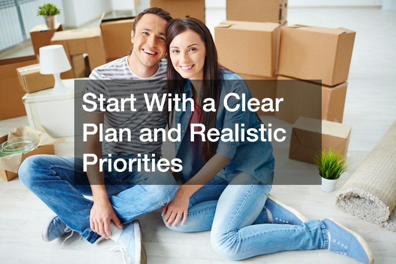 Start With a Clear Plan and Realistic Priorities