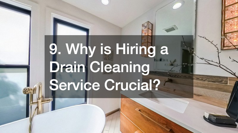 9. Why is Hiring a Drain Cleaning Service Crucial?