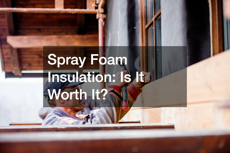 Spray Foam Insulation: Is It Worth It?