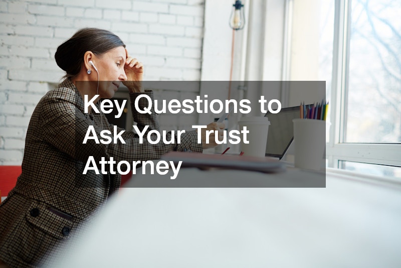 Key Questions to Ask Your Trust Attorney