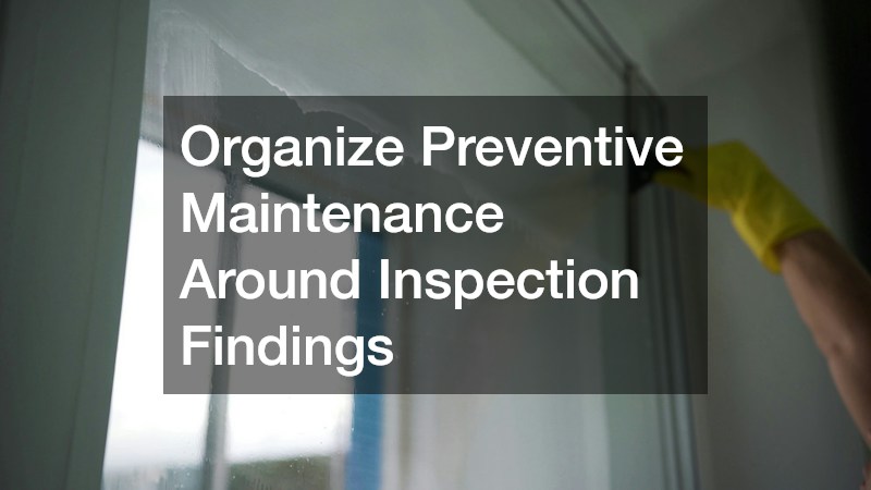 Organize Preventive Maintenance Around Inspection Findings