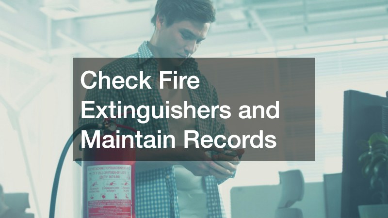 Check Fire Extinguishers and Maintain Records
