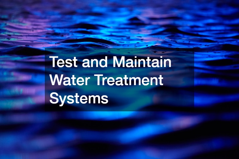 Test and Maintain Water Treatment Systems