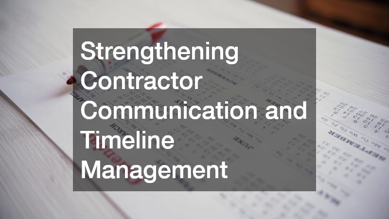 Strengthening Contractor Communication and Timeline Management