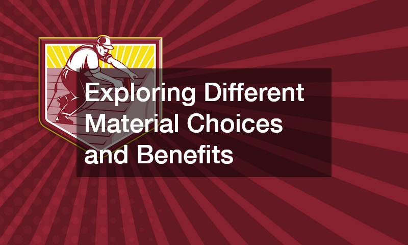 Exploring Different Material Choices and Benefits