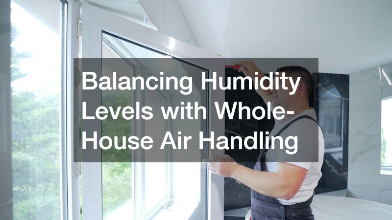 Balancing Humidity Levels with Whole-House Air Handling
