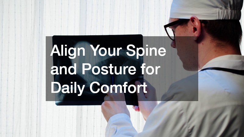 Align Your Spine and Posture for Daily Comfort