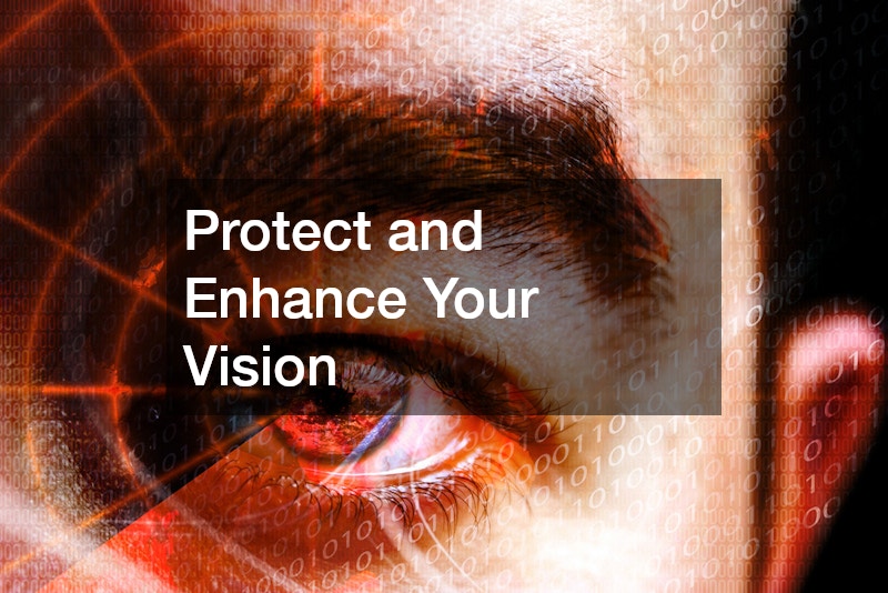 Protect and Enhance Your Vision