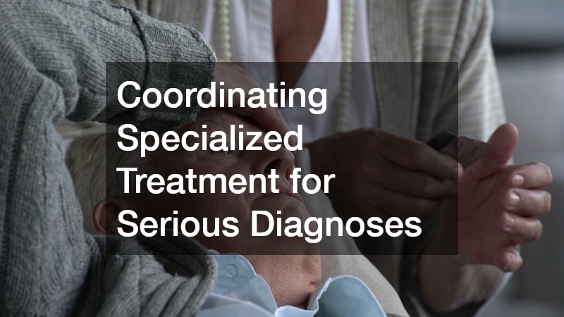 Coordinating Specialized Treatment for Serious Diagnoses