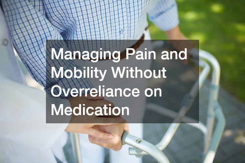 Managing Pain and Mobility Without Overreliance on Medication