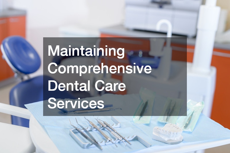 Maintaining Comprehensive Dental Care Services