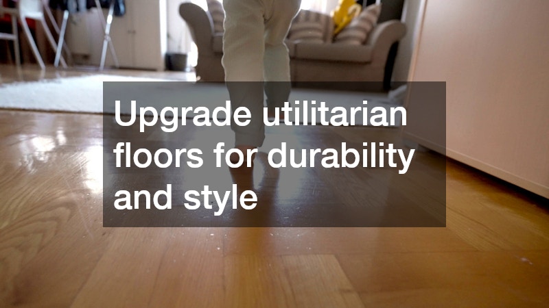 Upgrade utilitarian floors for durability and style