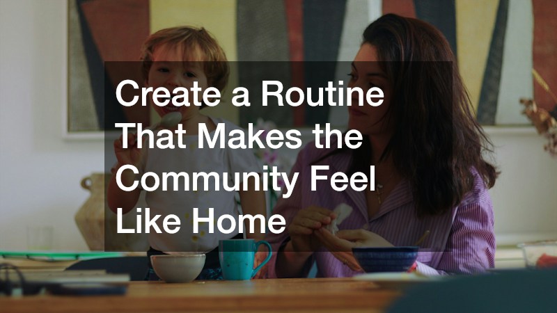 Create a Routine That Makes the Community Feel Like Home
