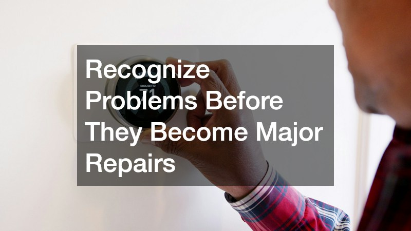 Recognize Problems Before They Become Major Repairs