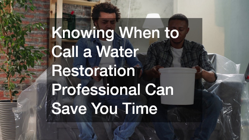Knowing When to Call a Water Restoration Professional Can Save You Time
