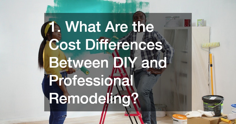 1. What Are the Cost Differences Between DIY and Professional Remodeling?