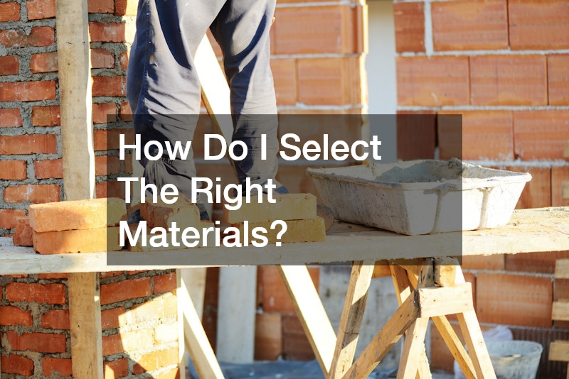 How Do I Select The Right Materials?