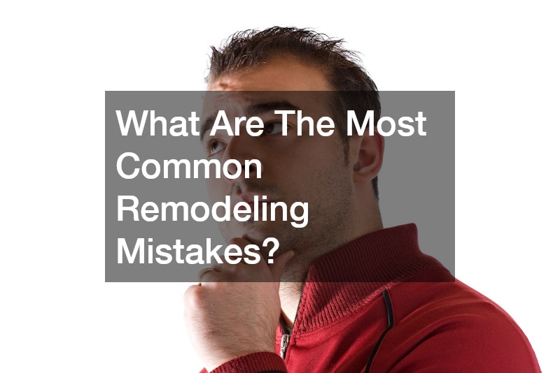 What Are The Most Common Remodeling Mistakes?