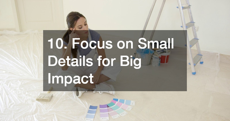 10. Focus on Small Details for Big Impact