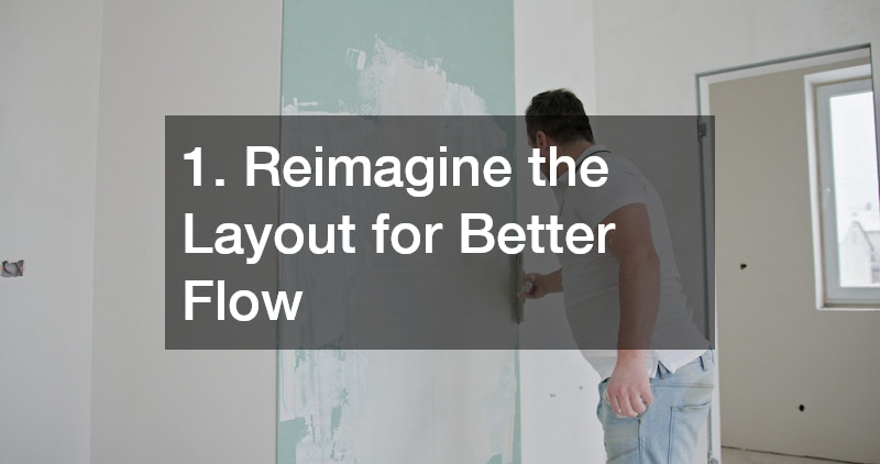 1. Reimagine the Layout for Better Flow