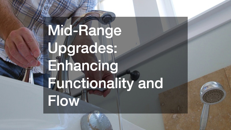 Mid-Range Upgrades: Enhancing Functionality and Flow