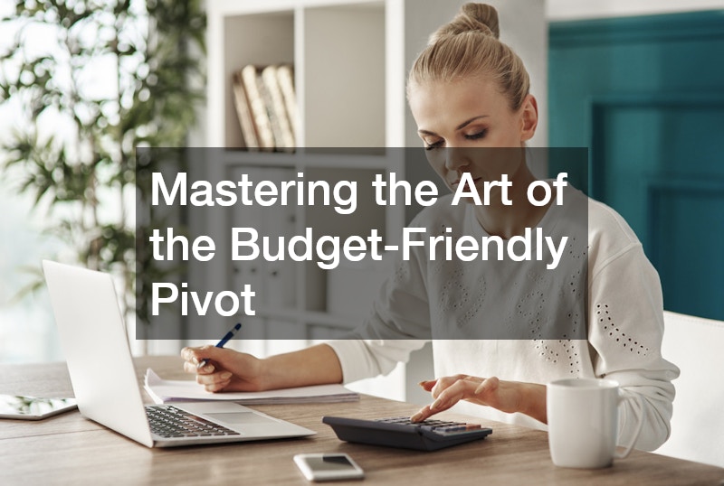 Mastering the Art of the Budget-Friendly Pivot
