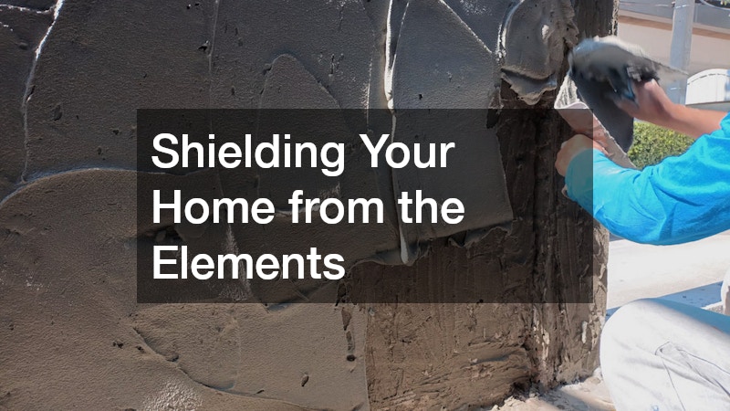 Shielding Your Home from the Elements