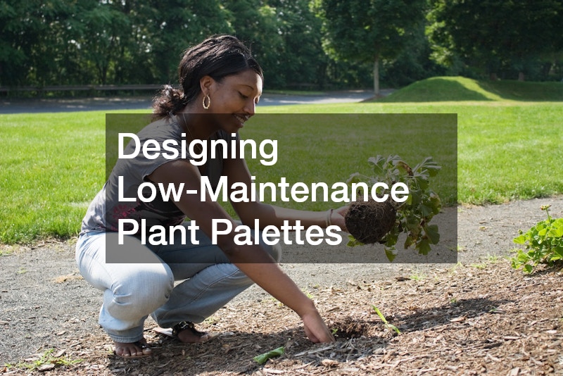 Designing Low-Maintenance Plant Palettes