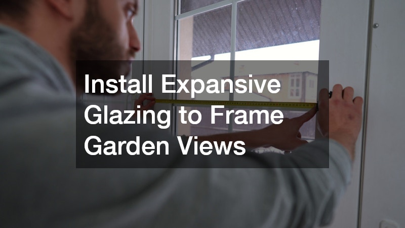 Install Expansive Glazing to Frame Garden Views