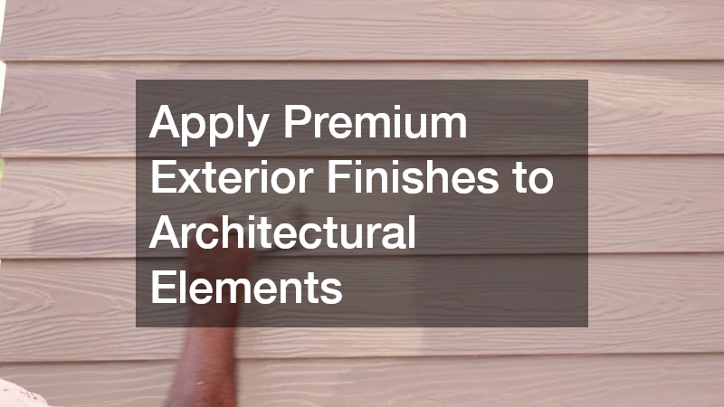 Apply Premium Exterior Finishes to Architectural Elements
