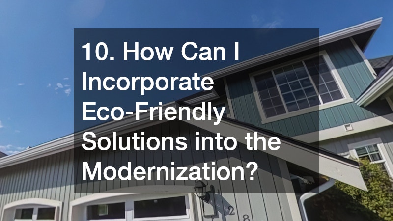 10. How Can I Incorporate Eco-Friendly Solutions into the Modernization?