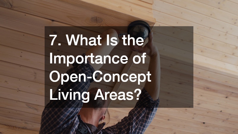 7. What Is the Importance of Open-Concept Living Areas?